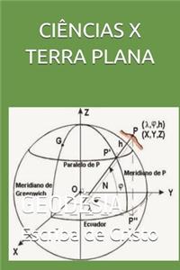 Ciências X Terra Plana