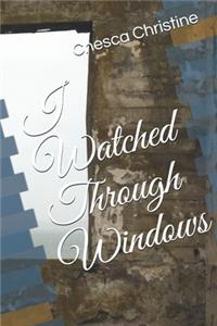 I Watched Through Windows