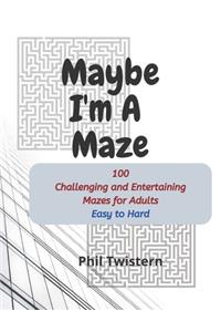 Maybe I'm A Maze