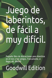 Juego de laberintos, de fácil a muy difícil.
