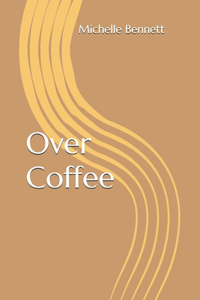 Over Coffee