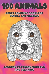 Adult Coloring Books for Pencils and Markers - 100 Animals - Amazing Patterns Mandala and Relaxing