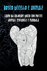 Bosco Uccello e Animale - Libro da colorare unico con motivi animali zentangle e mandala