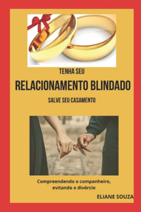 TENHA SEU RELACIONAMENTO BLINDADO - salve seu casamento