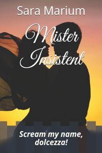 Mister Insistent