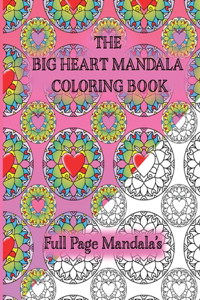 Big Heart Mandala Coloring Book: 50 Full Page MANDALA PATTERNS: Loving Family Coloring Book For Relaxation