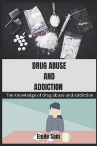Drug Abuse and Addiction