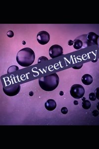 Bitter Sweet Misery