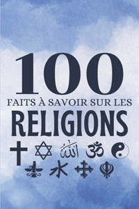 100 faits à Savoir sur les Religions