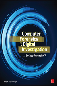 Computer Forensics and Digital Investigation with Encase Forensic V7