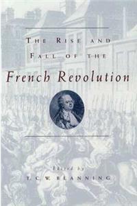 The Rise and Fall of the French Revolution