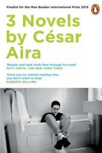 Three Novels by Cesar Aira