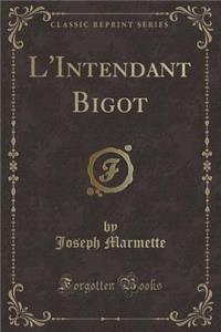 L'Intendant Bigot (Classic Reprint)
