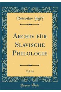 Archiv FÃ¼r Slavische Philologie, Vol. 14 (Classic Reprint)