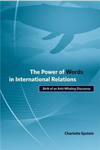The Power of Words in International Relations: Birth of an Anti-Whaling Discourse