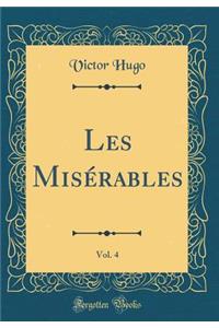 Les MisÃ©rables, Vol. 4 (Classic Reprint)