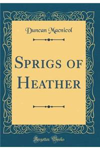 Sprigs of Heather (Classic Reprint)