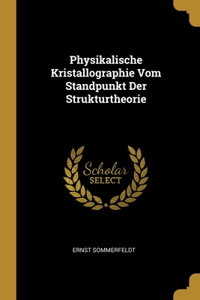 Physikalische Kristallographie Vom Standpunkt Der Strukturtheorie