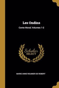 Les Ondins: Conte Moral, Volumes 1-2
