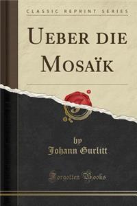 Ueber Die Mosaïk (Classic Reprint)