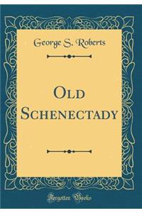 Old Schenectady (Classic Reprint)