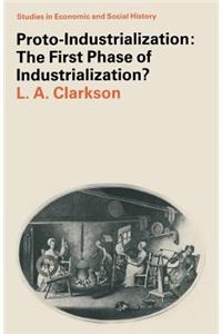 Proto-Industrialization: The First Phase of Industrialization?