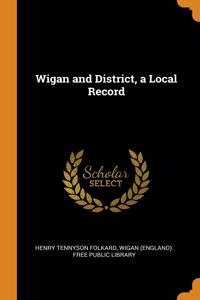 WIGAN AND DISTRICT, A LOCAL RECORD