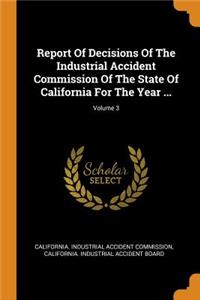 Report of Decisions of the Industrial Accident Commission of the State of California for the Year ...; Volume 3