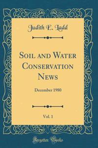 Soil and Water Conservation News, Vol. 1: December 1980 (Classic Reprint)