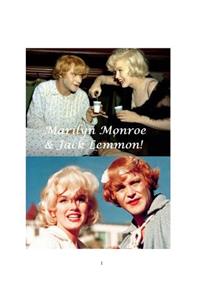 Marilyn Monroe and Jack Lemmon!
