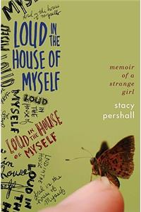 Loud in the House of Myself