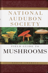 National Audubon Society Field Guide to North American Mushrooms