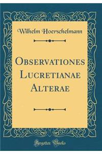 Observationes Lucretianae Alterae (Classic Reprint)