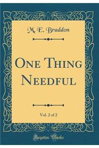 One Thing Needful, Vol. 2 of 2 (Classic Reprint)