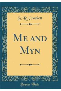 Me and Myn (Classic Reprint)