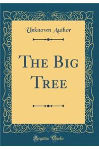 The Big Tree (Classic Reprint)