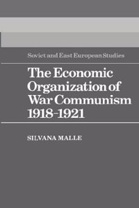 The Economic Organization of War Communism 1918-1921