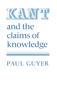 Kant and the Claims of Knowledge