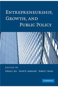 Entrepreneurship, Growth, and Public Policy