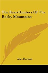 Bear-Hunters Of The Rocky Mountains