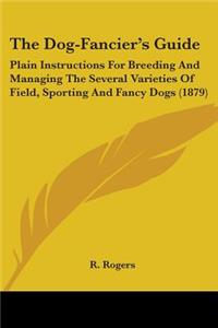 The Dog-Fancier's Guide