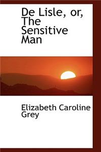 de Lisle, Or, the Sensitive Man