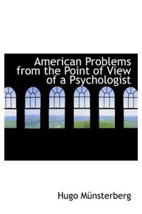 American Problems from the Point of View of a Psychologist