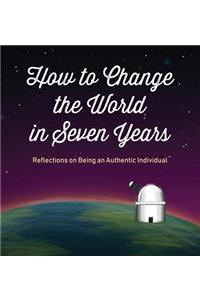 How to Change the World in Seven Years