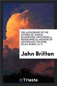 The Authorship of the Letters of Junius Elucidated