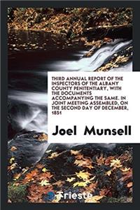 Third annual report of the inspectors of the Albany County Penitentiary, With the Documents Accompanying the Same. In Joint Meeting Assembled, on the