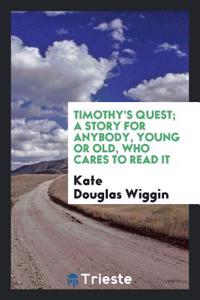 TIMOTHY'S QUEST; A STORY FOR ANYBODY, YO