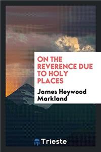 On the Reverence Due to Holy Places
