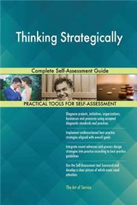 Thinking Strategically Complete Self-Assessment Guide