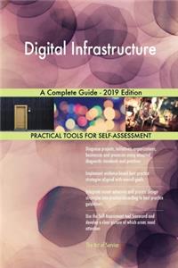 Digital Infrastructure A Complete Guide - 2019 Edition